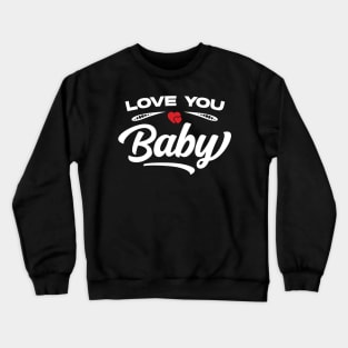 Love You Baby Crewneck Sweatshirt